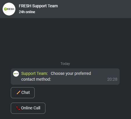 Contact Fresh Casino support team via chat or online call 24 hours a day